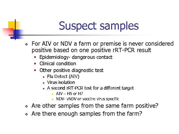 Suspect samples v For AIV or NDV a farm or premise is never considered