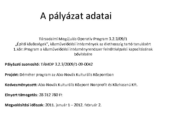 A pályázat adatai Társadalmi Megújulás Operatív Program 3. 2. 3/09/1 „Építő közösségek”, közművelődési intézmények