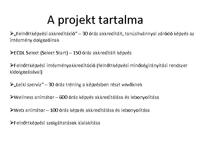 A projekt tartalma Ø„Felnőttképzési akkreditáció” – 30 órás akkreditált, tanúsítvánnyal záródó képzés az intézmény