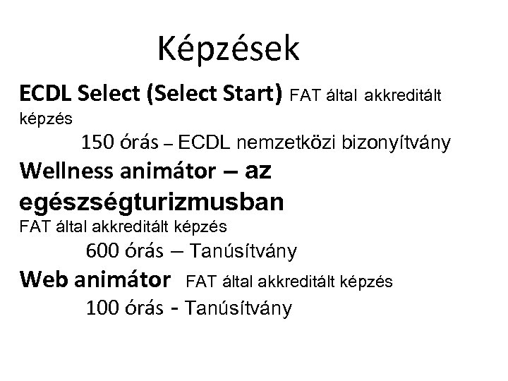 Képzések ECDL Select (Select Start) FAT által akkreditált képzés 150 órás – ECDL nemzetközi