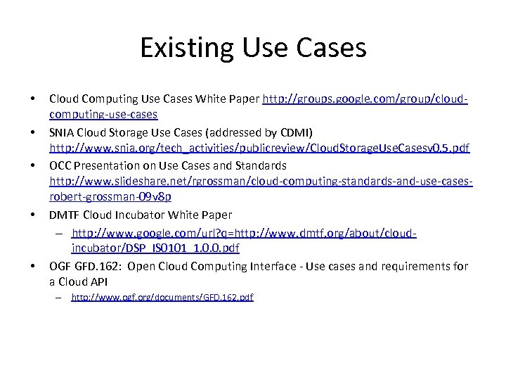 Existing Use Cases • • • Cloud Computing Use Cases White Paper http: //groups.