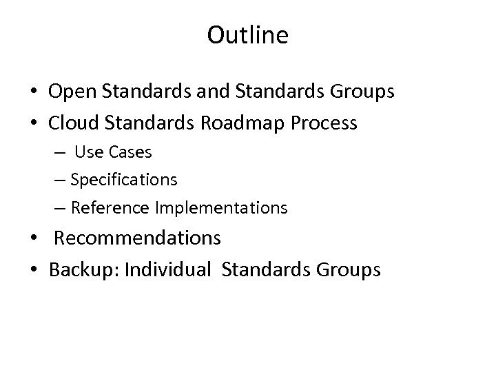 Outline • Open Standards and Standards Groups • Cloud Standards Roadmap Process – Use