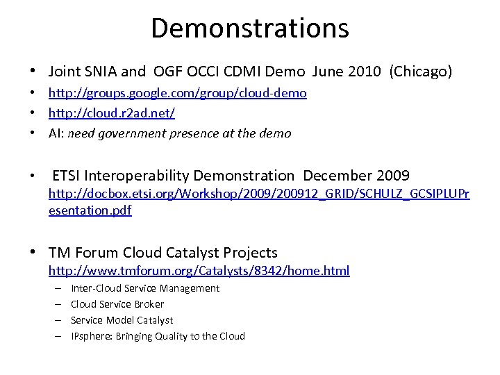 Demonstrations • Joint SNIA and OGF OCCI CDMI Demo June 2010 (Chicago) • http: