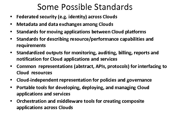 Some Possible Standards • • • Federated security (e. g. identity) across Clouds Metadata