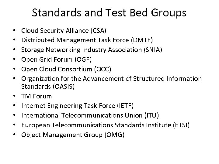 Standards and Test Bed Groups • • • Cloud Security Alliance (CSA) Distributed Management