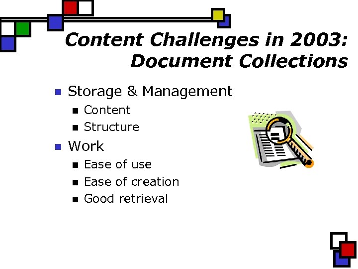 Content Challenges in 2003: Document Collections n Storage & Management n n n Content