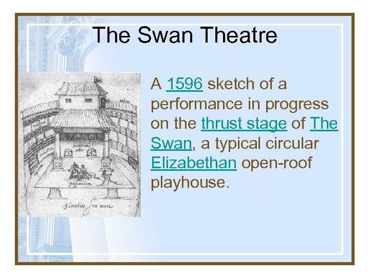 The Swan Theatre A 1596 sketch of a performance in progress on the thrust