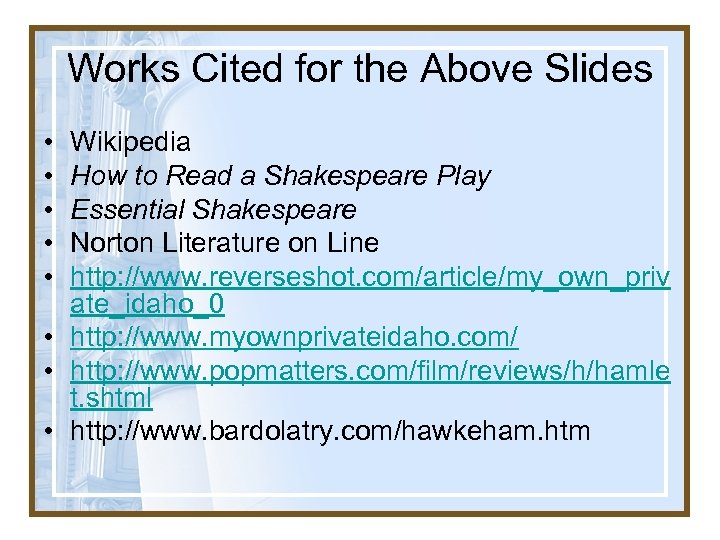 Works Cited for the Above Slides • • • Wikipedia How to Read a