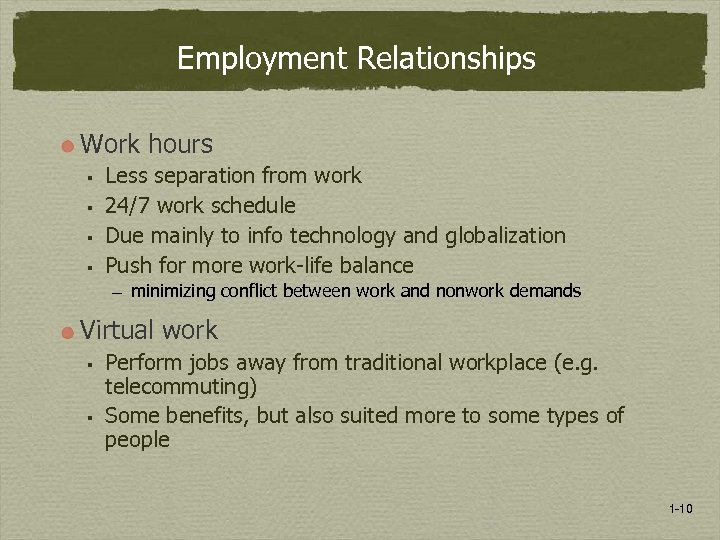Employment Relationships Work hours § § Less separation from work 24/7 work schedule Due