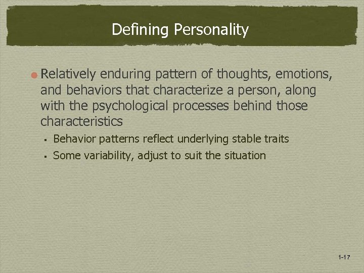 Defining Personality Relatively enduring pattern of thoughts, emotions, and behaviors that characterize a person,