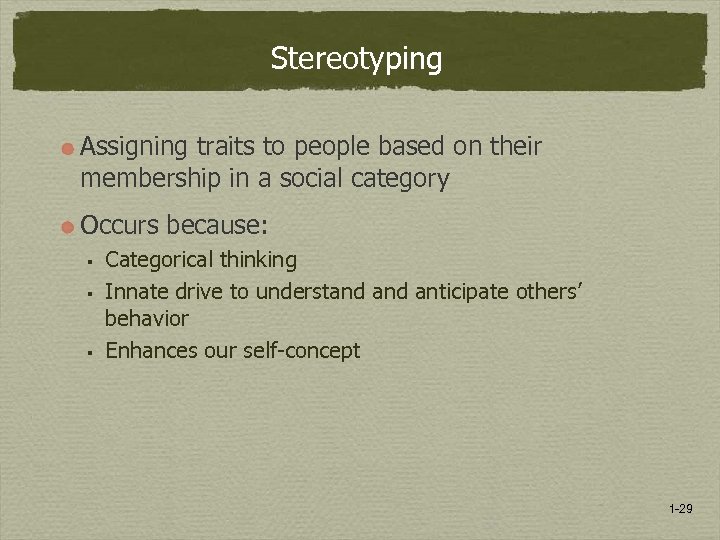 Stereotyping Assigning traits to people based on their membership in a social category Occurs