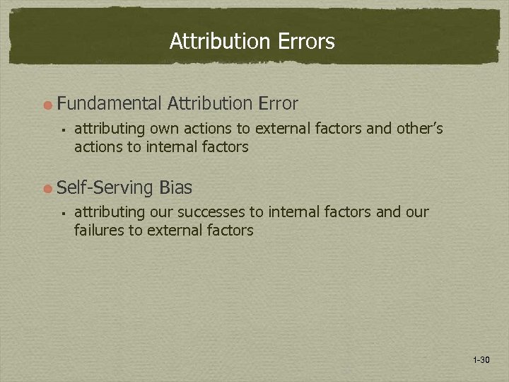 Attribution Errors Fundamental Attribution Error § attributing own actions to external factors and other’s