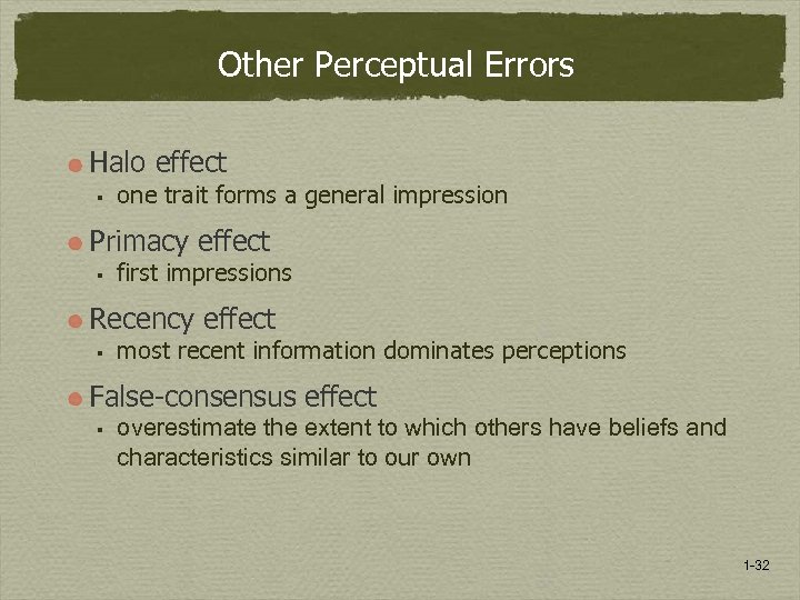 Other Perceptual Errors Halo effect § one trait forms a general impression Primacy effect