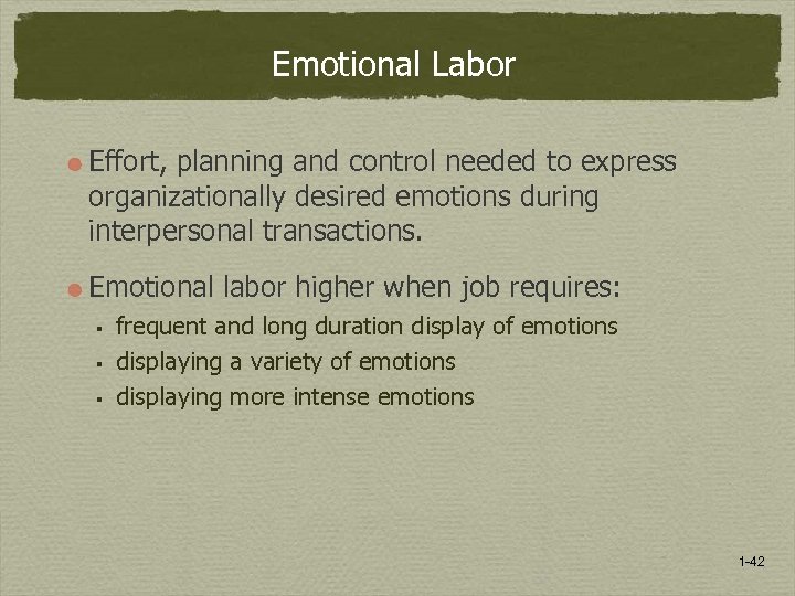 Emotional Labor Effort, planning and control needed to express organizationally desired emotions during interpersonal