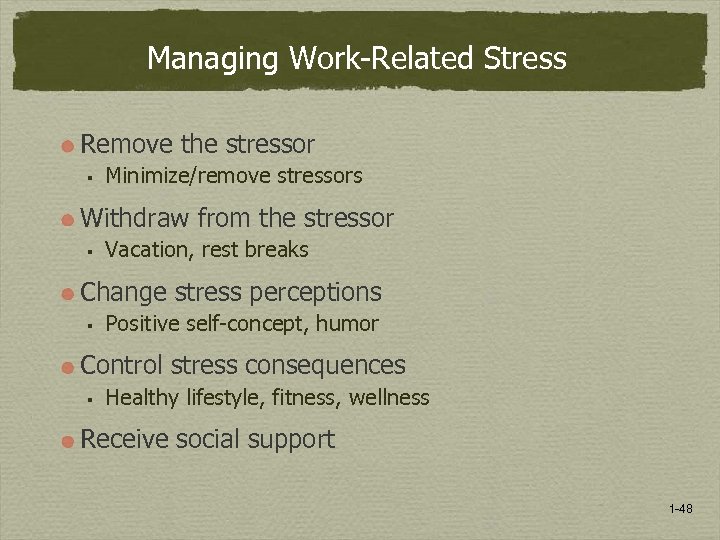 Managing Work-Related Stress Remove the stressor § Minimize/remove stressors Withdraw from the stressor §