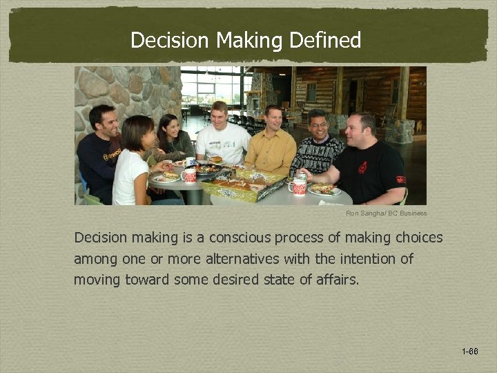 Decision Making Defined Ron Sangha/ BC Business Decision making is a conscious process of