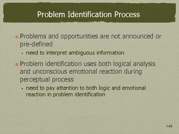 Problem Identification Process Problems and opportunities are not announced or pre-defined § need to