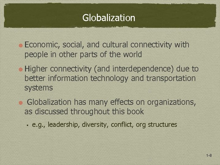 Globalization Economic, social, and cultural connectivity with people in other parts of the world