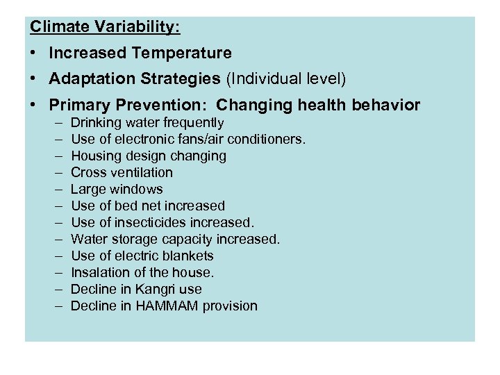 Climate Variability: • Increased Temperature • Adaptation Strategies (Individual level) • Primary Prevention: Changing