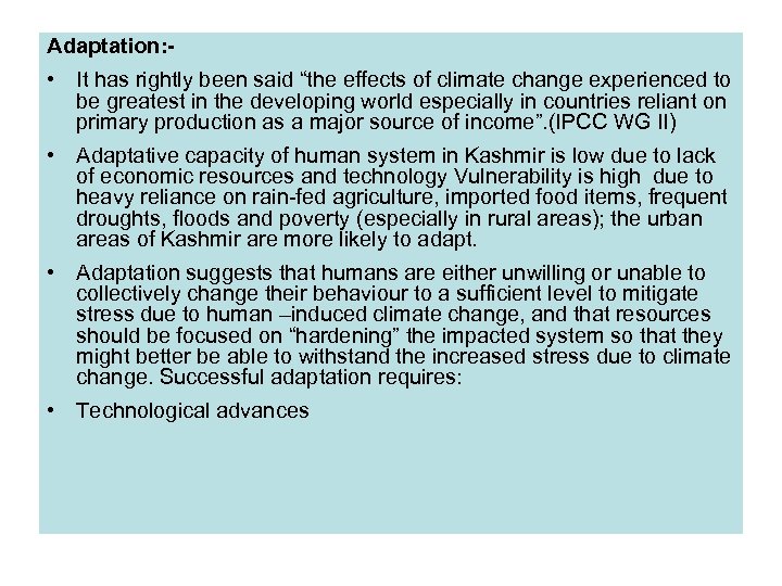 Adaptation: - • It has rightly been said “the effects of climate change experienced