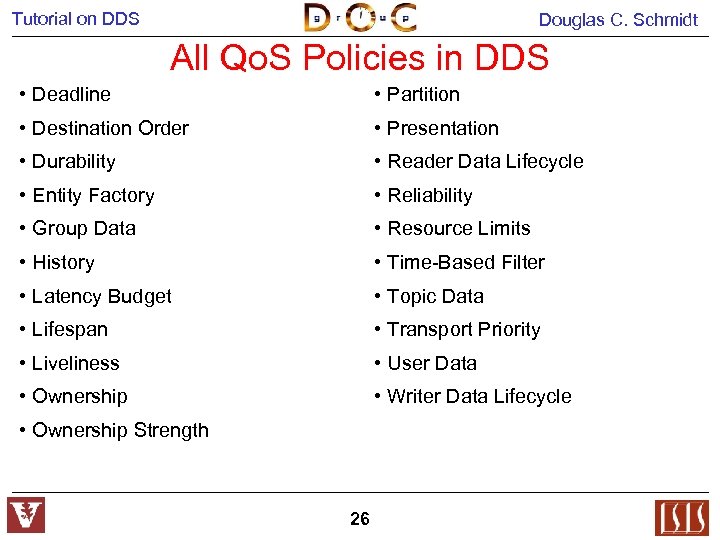 Tutorial on DDS Douglas C. Schmidt All Qo. S Policies in DDS • Deadline