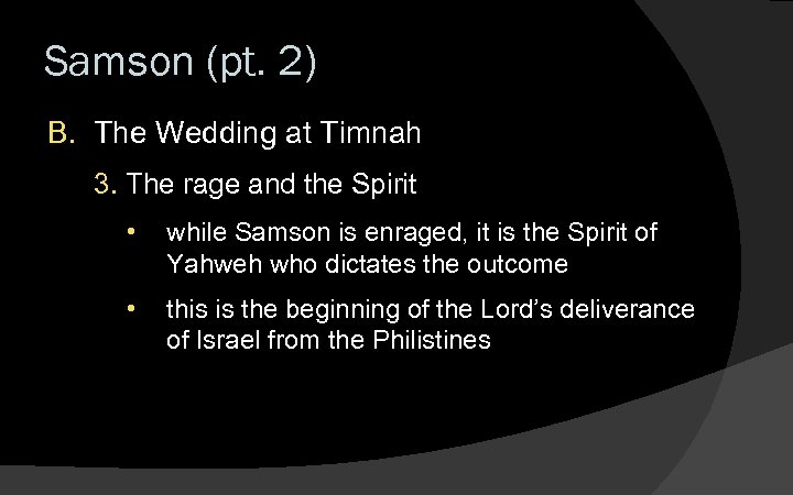 Samson (pt. 2) B. The Wedding at Timnah 3. The rage and the Spirit