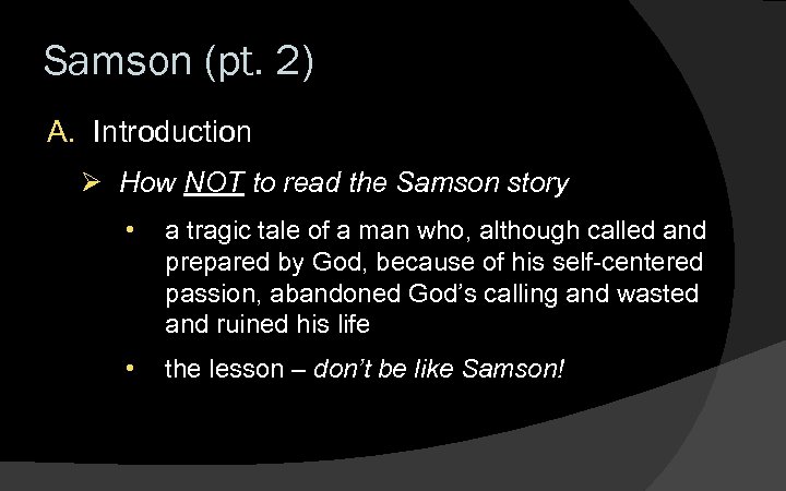 Samson (pt. 2) A. Introduction Ø How NOT to read the Samson story •