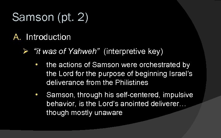 Samson (pt. 2) A. Introduction Ø “it was of Yahweh” (interpretive key) • the