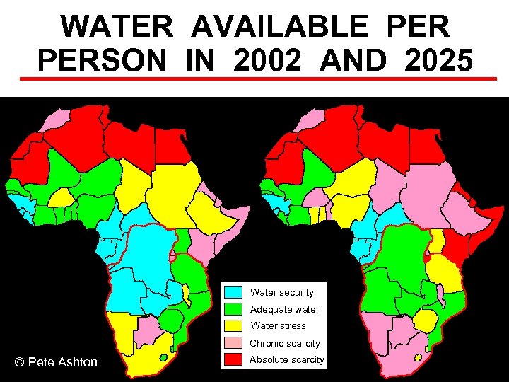 WATER AVAILABLE PERSON IN 2002 AND 2025 2002 Water security Adequate water Water stress