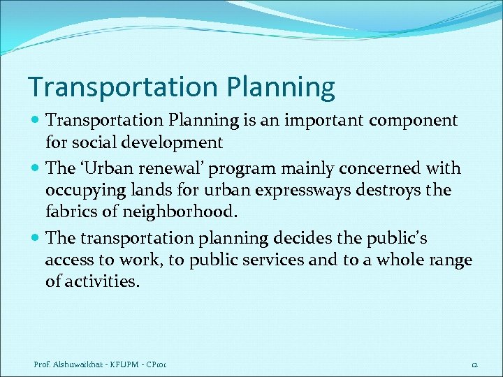 Transportation Planning is an important component for social development The ‘Urban renewal’ program mainly
