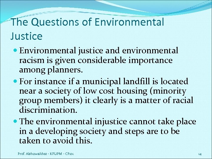 The Questions of Environmental Justice Environmental justice and environmental racism is given considerable importance