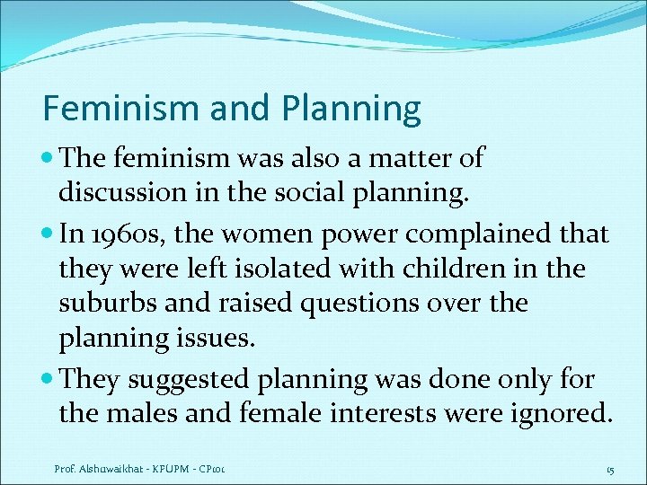 Feminism and Planning The feminism was also a matter of discussion in the social