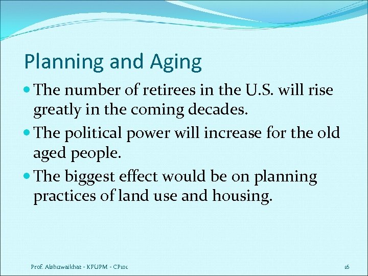 Planning and Aging The number of retirees in the U. S. will rise greatly