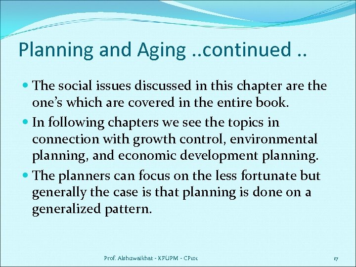 Planning and Aging. . continued. . The social issues discussed in this chapter are