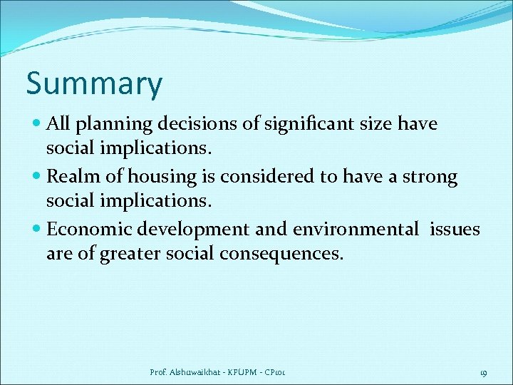 Summary All planning decisions of significant size have social implications. Realm of housing is