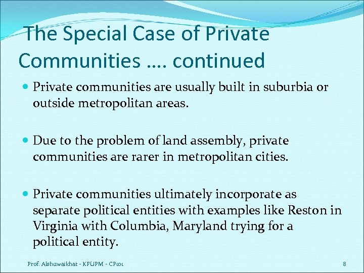 The Special Case of Private Communities …. continued Private communities are usually built in