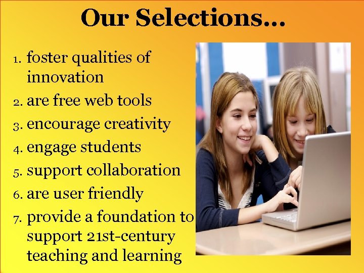 Our Selections. . . foster qualities of innovation 2. are free web tools 3.