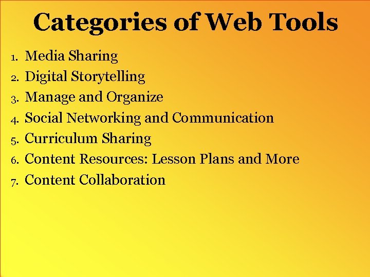 Categories of Web Tools 1. 2. 3. 4. 5. 6. 7. Media Sharing Digital