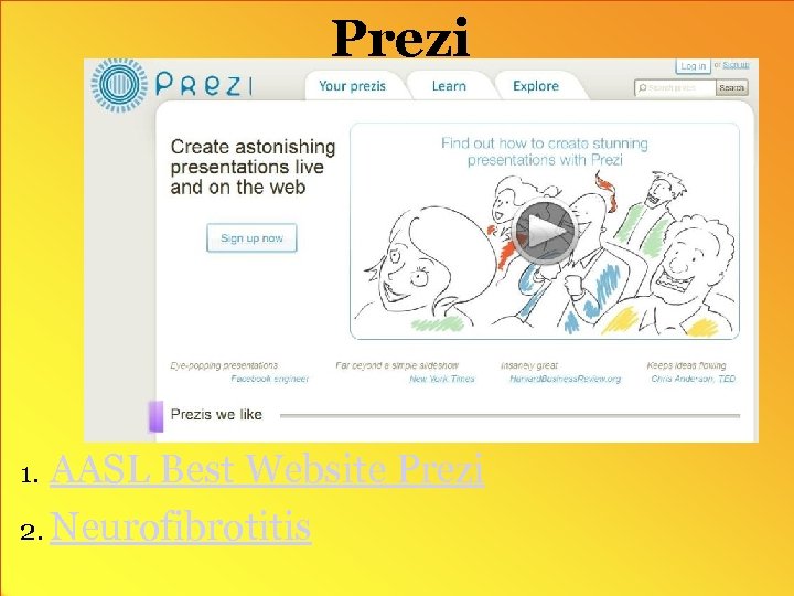 Prezi AASL Best Website Prezi 2. Neurofibrotitis 1. 