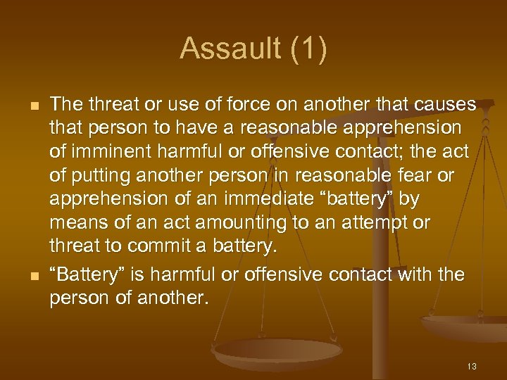 Assault (1) n n The threat or use of force on another that causes