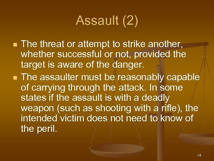 Assault (2) n n The threat or attempt to strike another, whether successful or