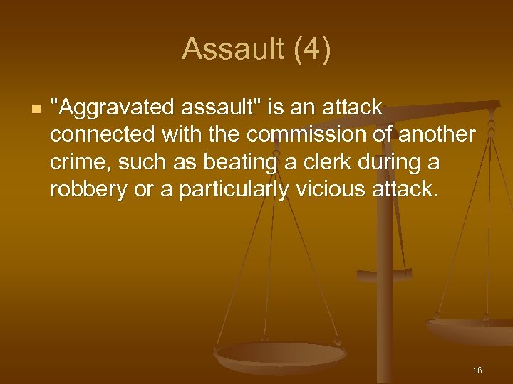 Assault (4) n "Aggravated assault" is an attack connected with the commission of another