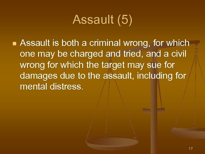 Assault (5) n Assault is both a criminal wrong, for which one may be