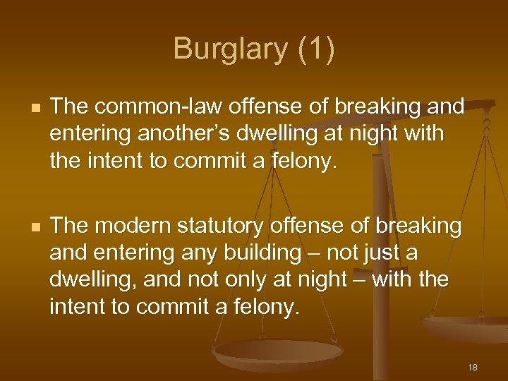 Burglary (1) n The common-law offense of breaking and entering another’s dwelling at night