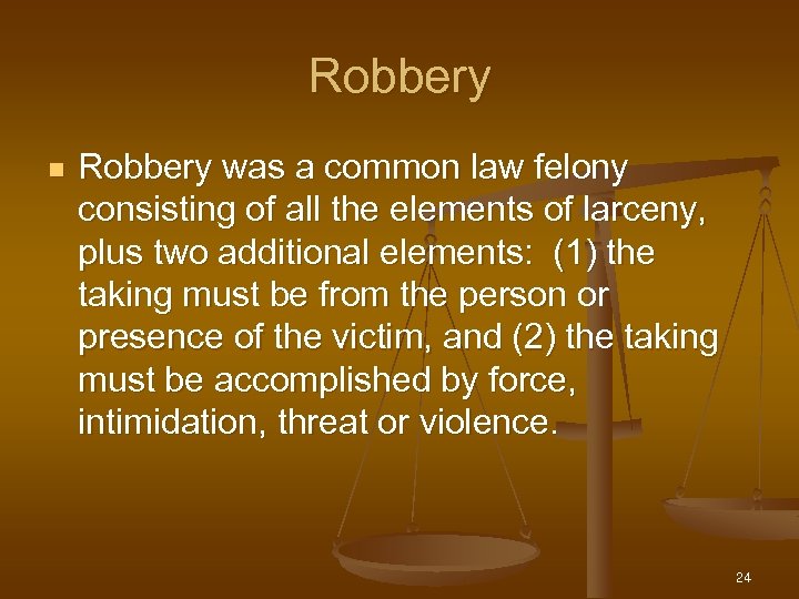 Robbery n Robbery was a common law felony consisting of all the elements of