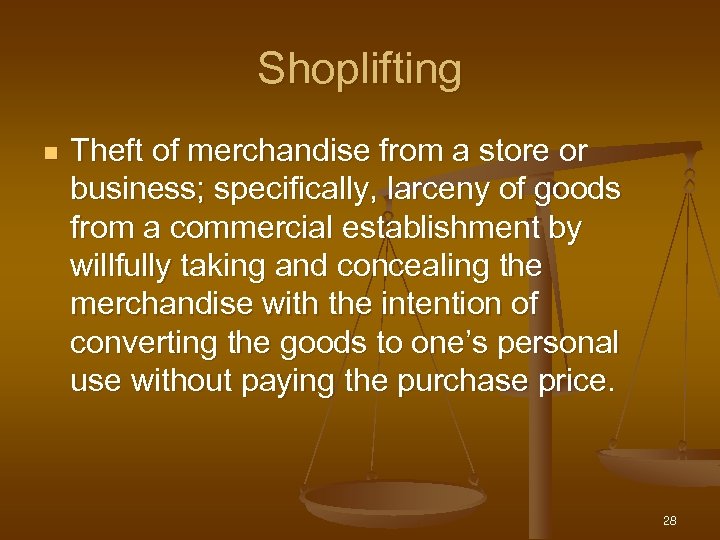 Shoplifting n Theft of merchandise from a store or business; specifically, larceny of goods