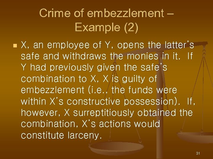 Crime of embezzlement – Example (2) n X, an employee of Y, opens the