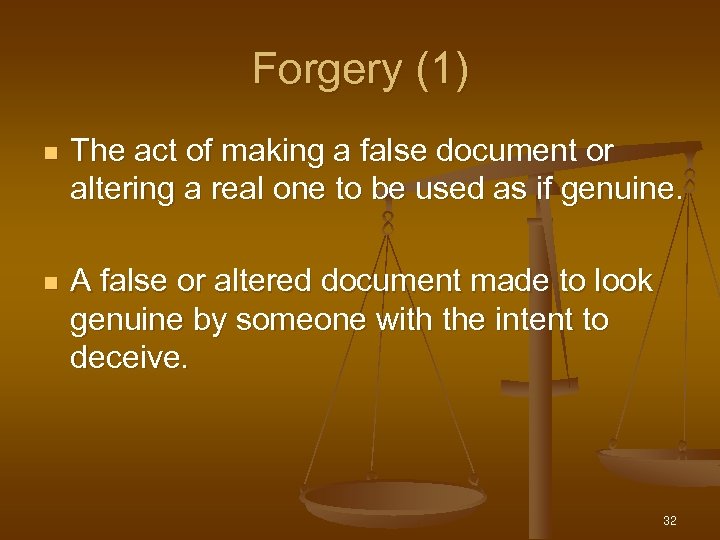 Forgery (1) n The act of making a false document or altering a real