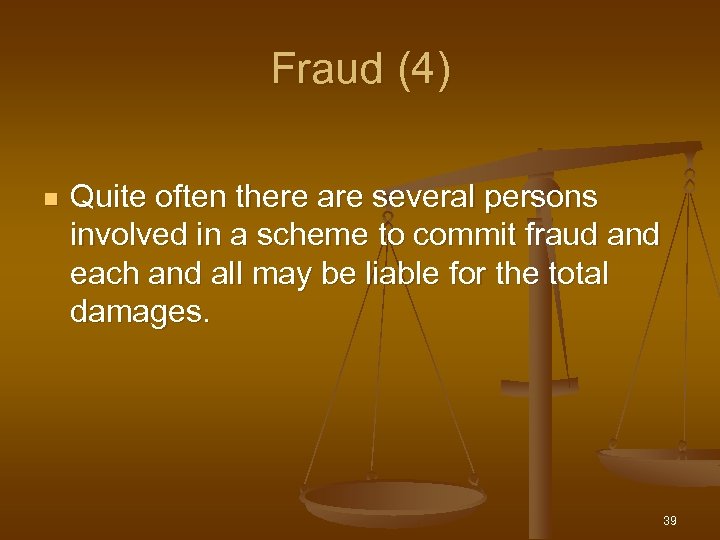 Fraud (4) n Quite often there are several persons involved in a scheme to