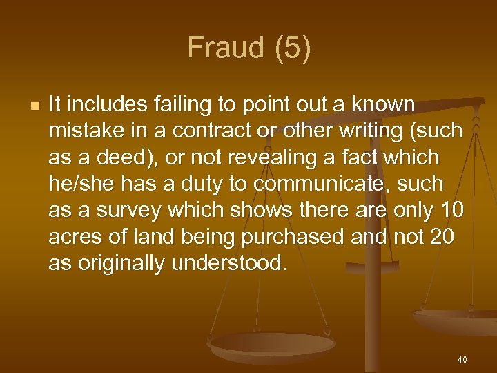 Fraud (5) n It includes failing to point out a known mistake in a